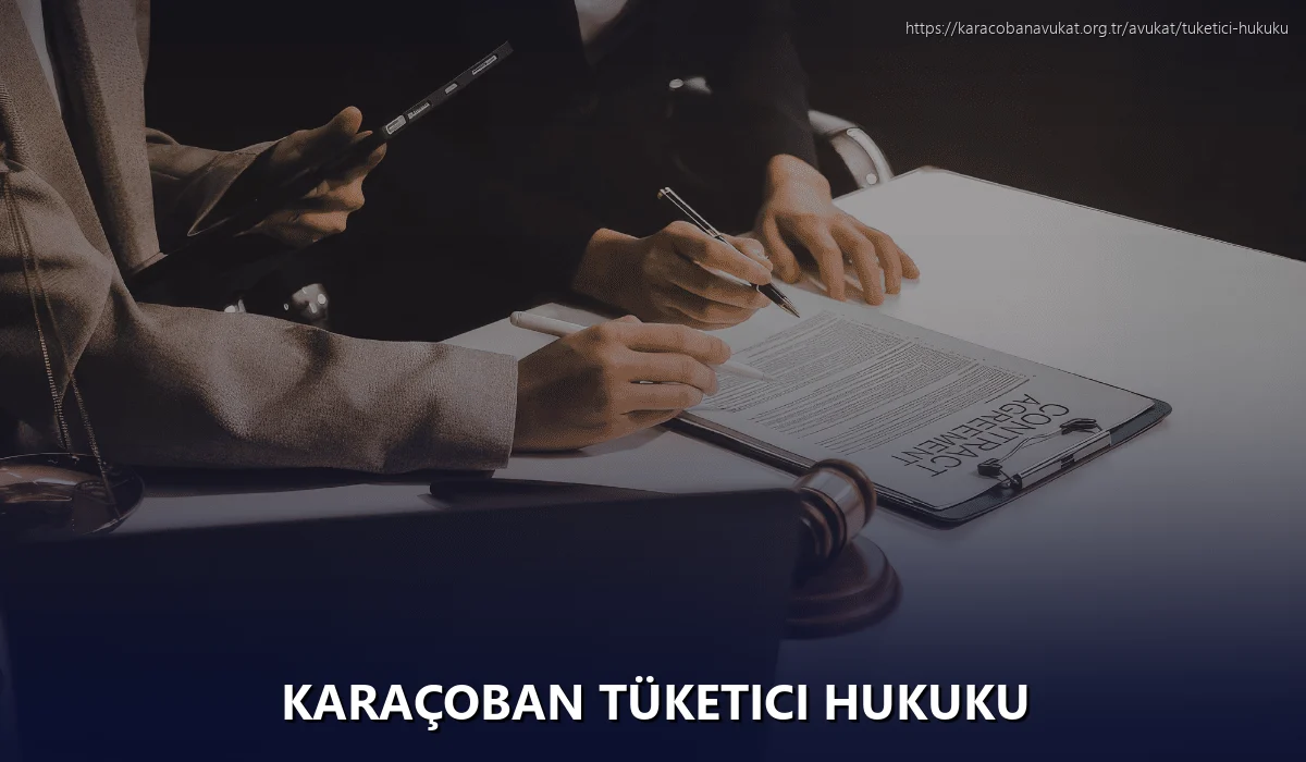 Karaçoban Tüketici Hukuku