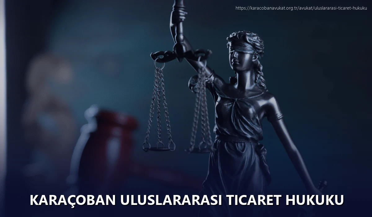 Karaçoban Uluslararası Ticaret Hukuku